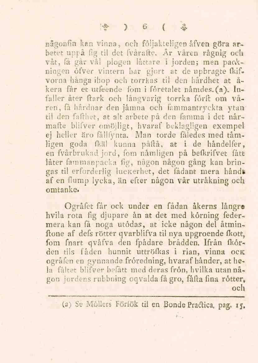 6 någonfin kan vinna, och fökakteligen åfven göra arbetet uppå fig til det fvåraftc\ År våren rågnig odlivat, få går vå!