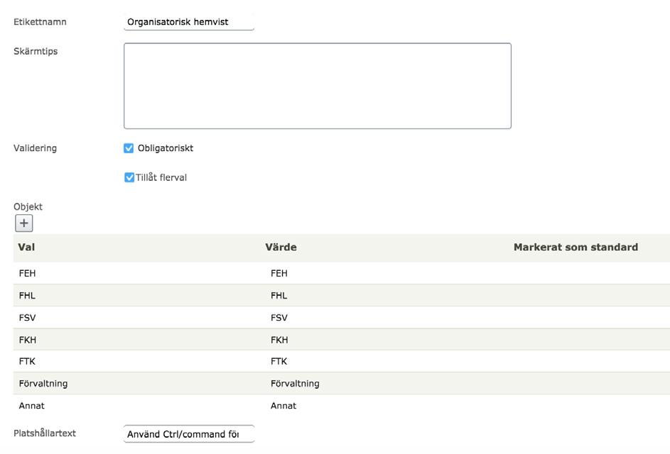 Flervalslista Här skapar du listor där man kan göra ett eller flera val.via plustecknet lägger du till de val man ska ha och markera om något skulle vara förvalt.