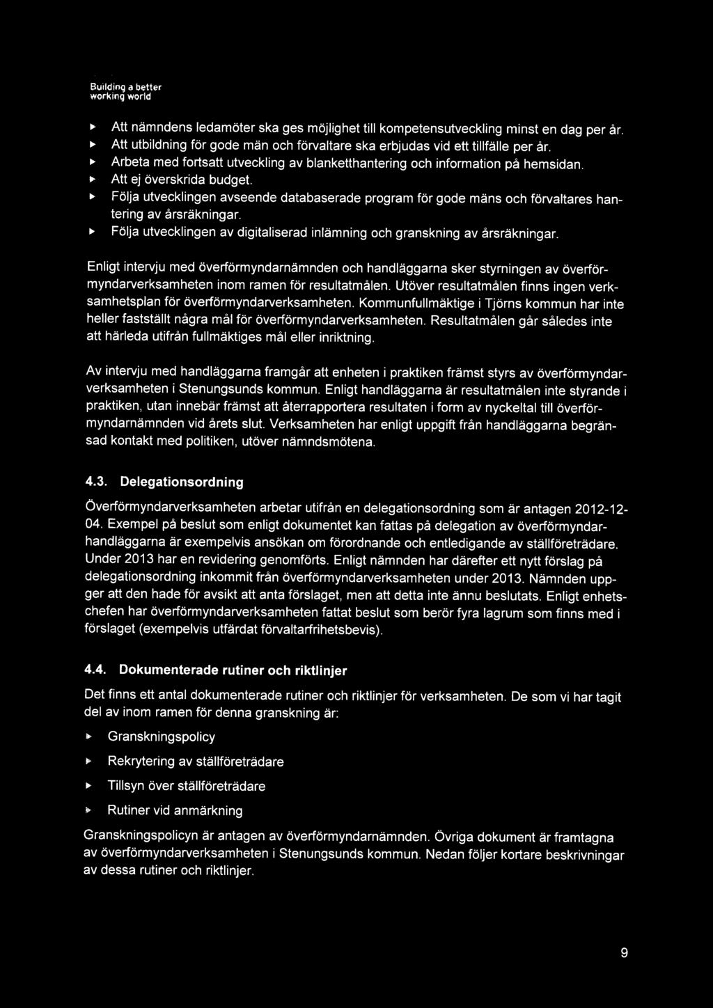 EY Att nämndens ledamöter ska ges möjlighet till kompetensutveckling minst en dag per år. Att utbildning för gode män och förvaltare ska erbjudas vid ett tillfälle per år.