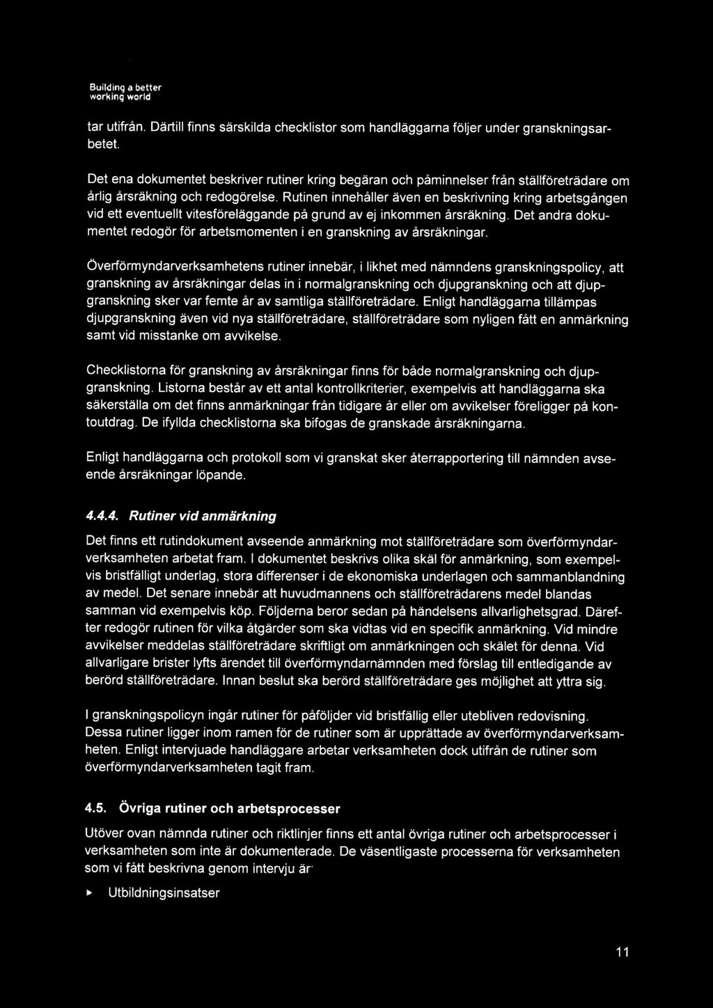 Building a betťqr tar utifrån. Därtill finns särskilda checklistor som handläggarna följer under granskningsarbetet.