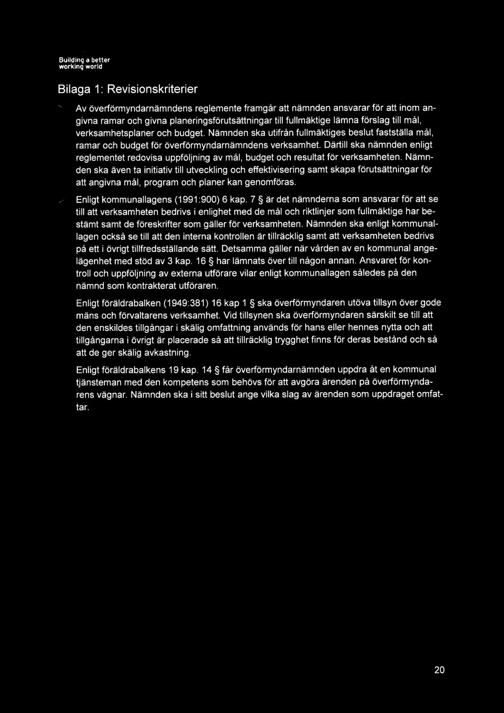 Bilaga 1: Revisionskriterier Av överförmyndarnämndens reglemente framgår att nämnden ansvarar för att inom angivna ramar och givna planeringsförutsättningar till fullmäktige lämna förslag till mål,