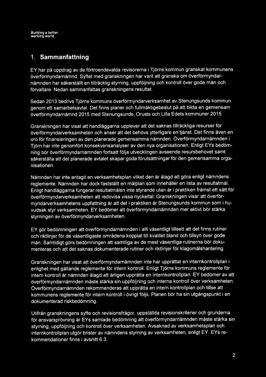 1. Sammanfattning EY har på uppdrag av de förtroendevalda revisorerna i Tjörns kommun granskat kommunens överförmyndarnämnd.