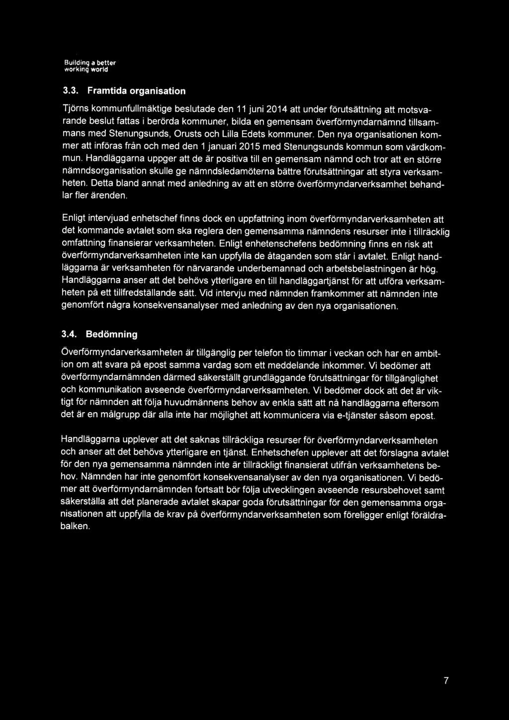 Handläggarna uppger att de är positiva till en gemensam nämnd och tror att en större nämndsorganisation skulle ge nämndsledamöterna bättre förutsättningar att styra verksamheten.