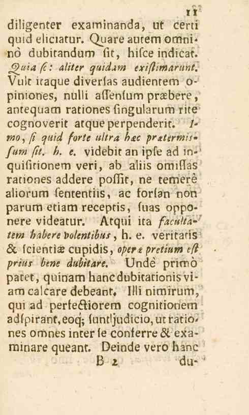 diligenter examinanda, ut certi quid eliciatur. Quareautemomni' no dubitandum (it, hifce indicat. Ghtiaf: alittr qmdam exiflimarunt, Vu!