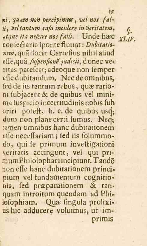 . /, s»h»i non percipimus, ve/ not /«/- H, \>eltantum c<«/«inttdere in.eritalem _tc/ue i/^ nefcire falli. Unde hiec conle&aria iponrefluunt:dubitatio-»er>.,q>.._idocer Cartefius nihilaliud el!