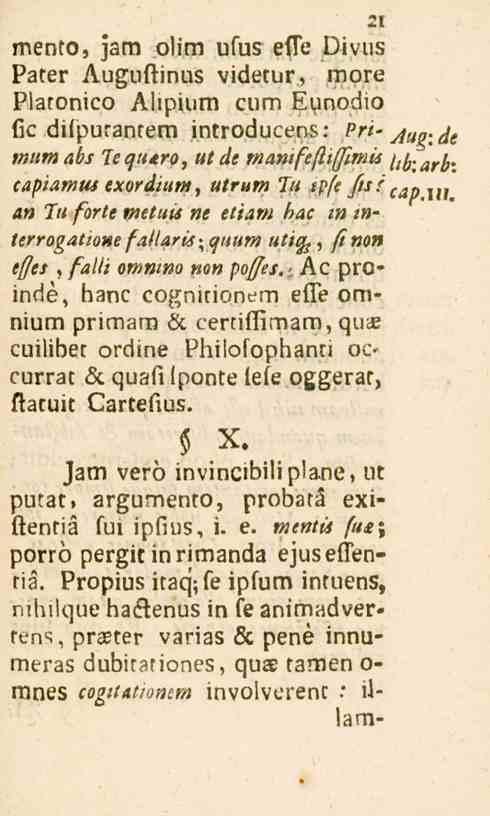 olim ufus efle Divus Pater Auguftinus videtur, more mento, zam Platonico Alipium cum Eunodio fic difputantem introducens: Rri* mumabs Te^tt^a, utde mantfefliffimis capiamui exordium, utrum Tu tpfe