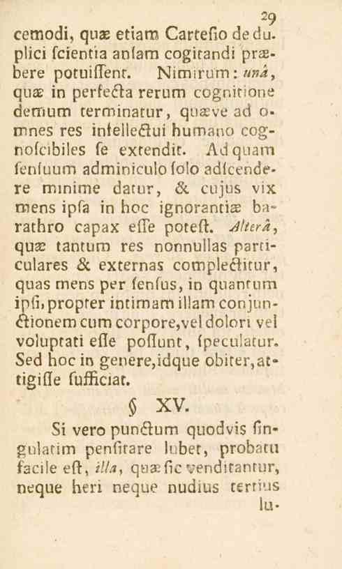 9 cemodi, qux etiam Cartefio de du. plici fcientia anlam cogitandi pr*- bere potuiffent. Nimirumi^?