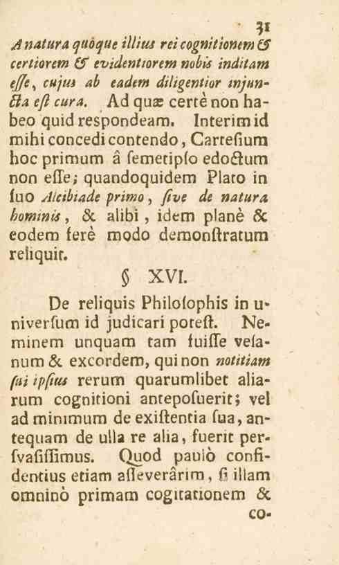 Anatttraqubque illitu reicognitiomm(s certiorem (f evidenttorem nobis indi tam tjjt, cujm ab eadem diligentior mjun- Ba e/? c«^. Ad quse certé non habeo quidrespondeam.