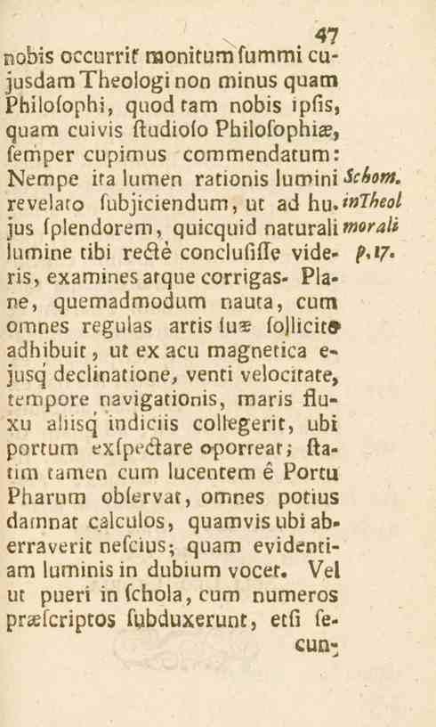 v 47 nobis occurrif raonitum fummi cujusdamtheologinon minus quam Philofophi, quod ram nobis ipfis, quam cuivis ftudiolo Philofophias, femper cupimus commendarum: Nempe ira lumen rationis lumini