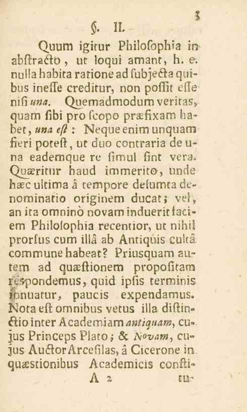 . H. (^uum igitur Philofophia in abkra^o, ur loqui amant, h. e. nulla habita ratione ad fubjefta qutbus inelle creditur, non pofitt elle nifiuna.