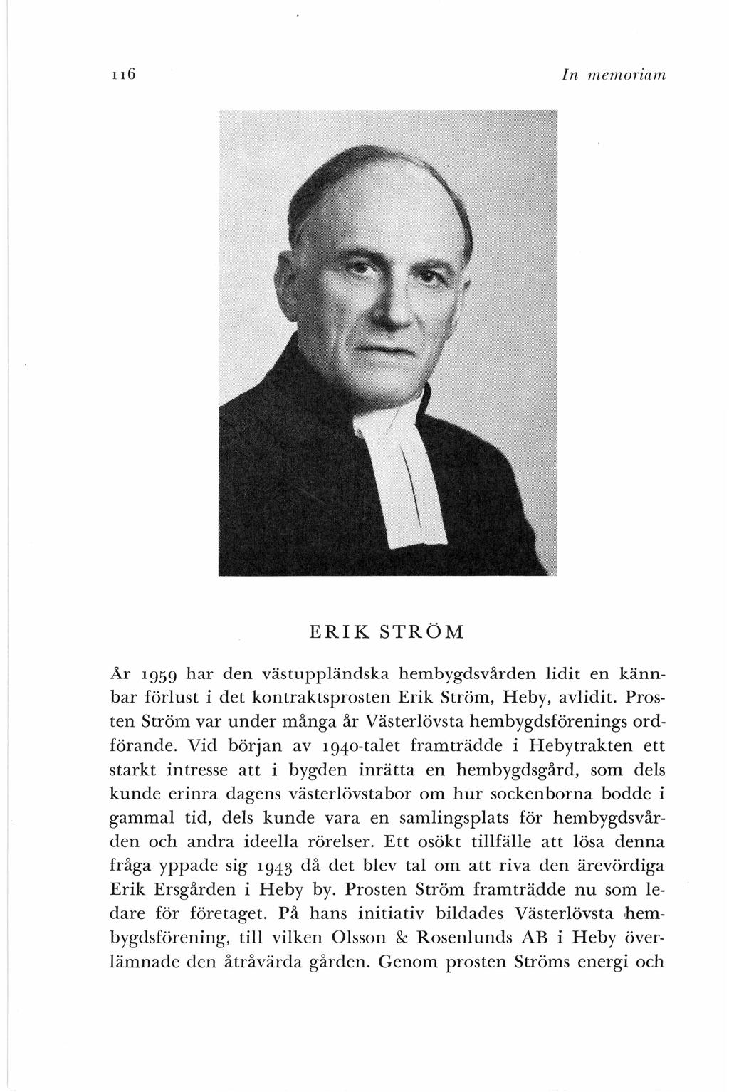 In memonam ERIK STRÖM År 1959 har den västuppländska hembygdsvården lidit en kännbar förlust i det kontraktsprosten Erik Ström, Heby, avlidit.