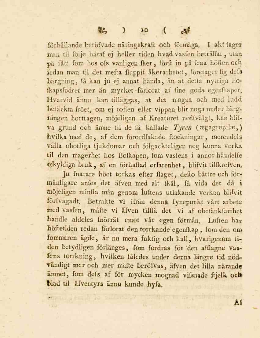 10 förhållande beröfvade näringskraft och förmåga, I akt tager man til följe häraf ej heller tiden hvadvasfen beträffar, utan pä fatt fom hos ofs vanligen fker, förft in på fena höften och iedan man