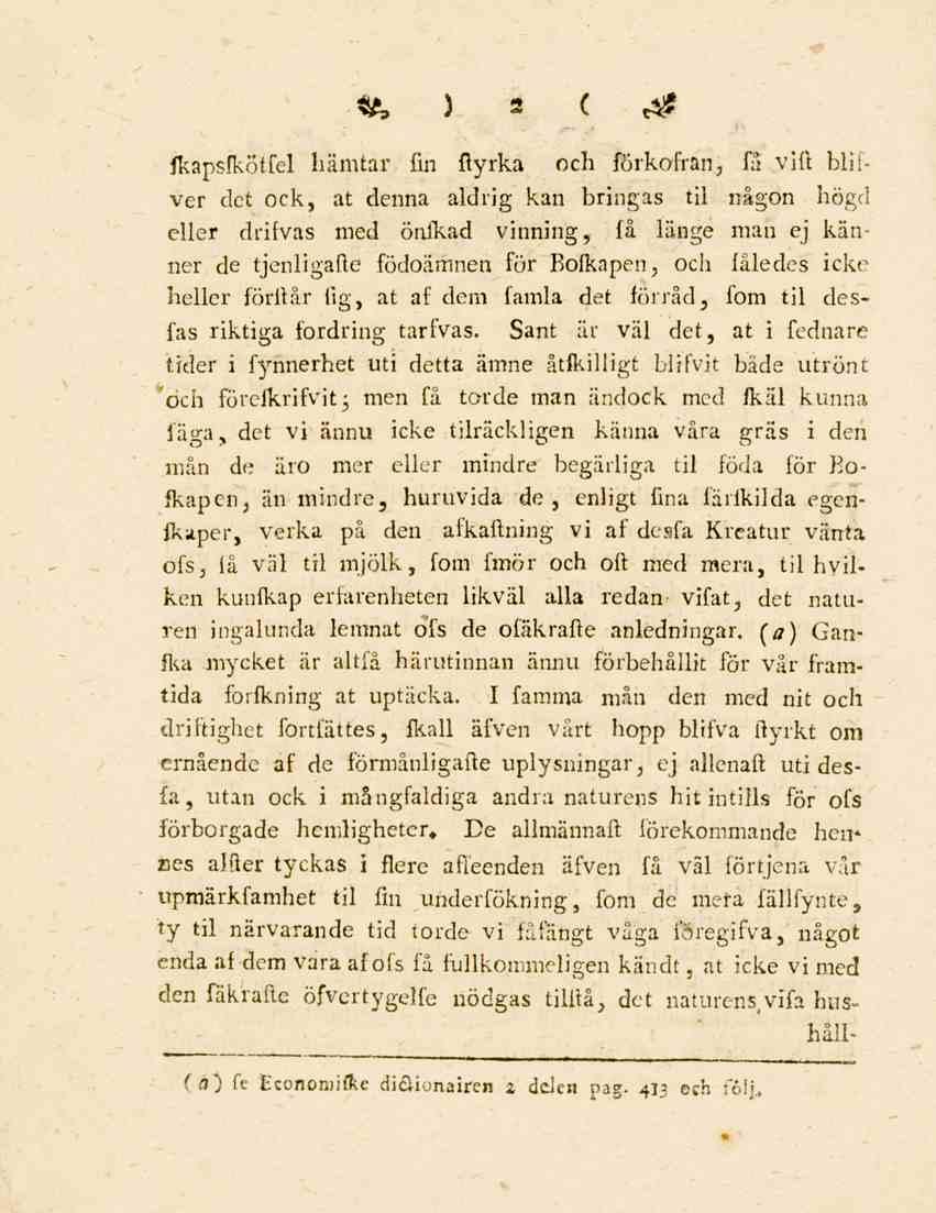 2 fkapsfkötfel hämtar fin ftyrka och förkofran, få vill blifver det ock, at denna aldrig kan bringas til någon högel eller drifvas med önfkad vinning, få länge man ej känner de tjenligafle födoämnen