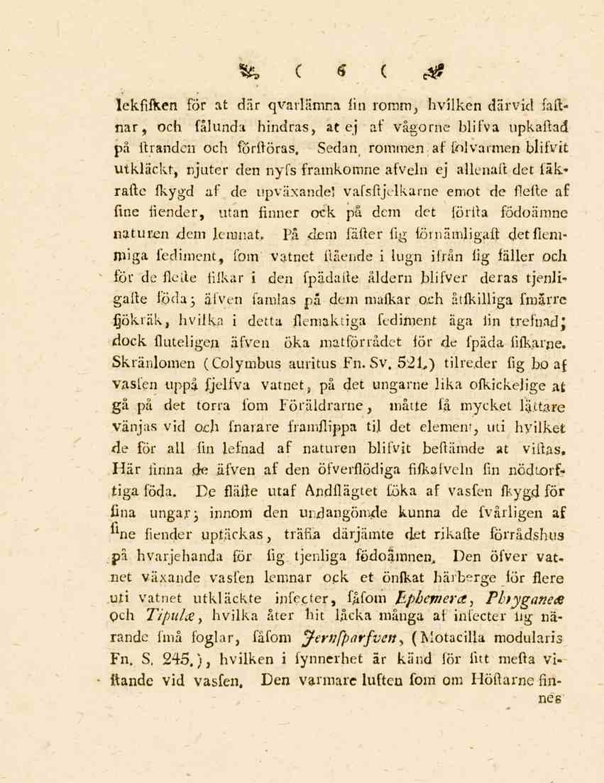 «fe ( t C e# lekfifken för at där qvarlämr.a fin romm, hvilken därvid faftnar, och fålunda hindras, at ej af vågorne blifva upkaflad pä flranden och fortforas.