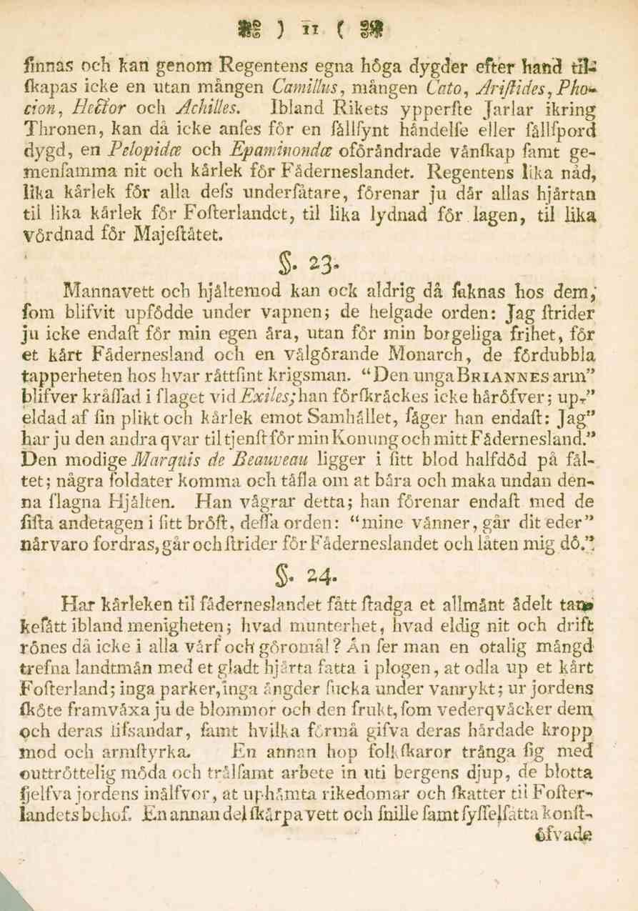 11 Unnas och kan genom Regentens egna höga dygder efter hand tillkapas icke en utan mången Camilhis, mången Cato, Äriflides,Phocioti, He&or och Achilles.
