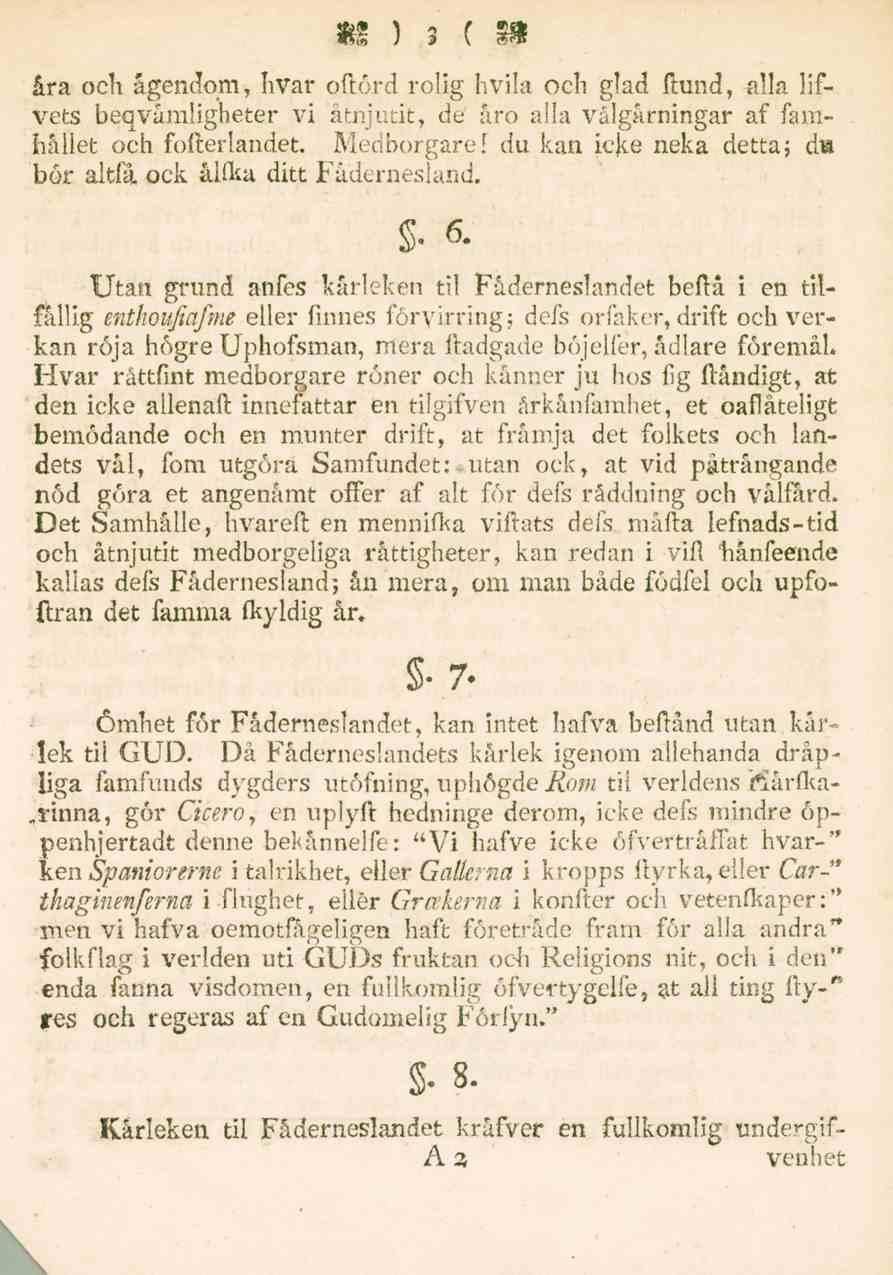 3 åra och ågendom, Iivar oftörd rolig hvila och glad ftund, alla lifvets beqvåmligheter vi åtnjutit, de åro alla välgärningar af famhållet och fofteriandet. Medborgare!