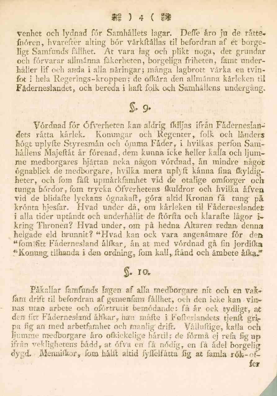 4 venhet och lydnad för Samhållets lagar. Deffe åro jtr de rätte* fnören, hvarefter alting bör vårkftållas til befordran af et borgeligt Samfunds fällhet.