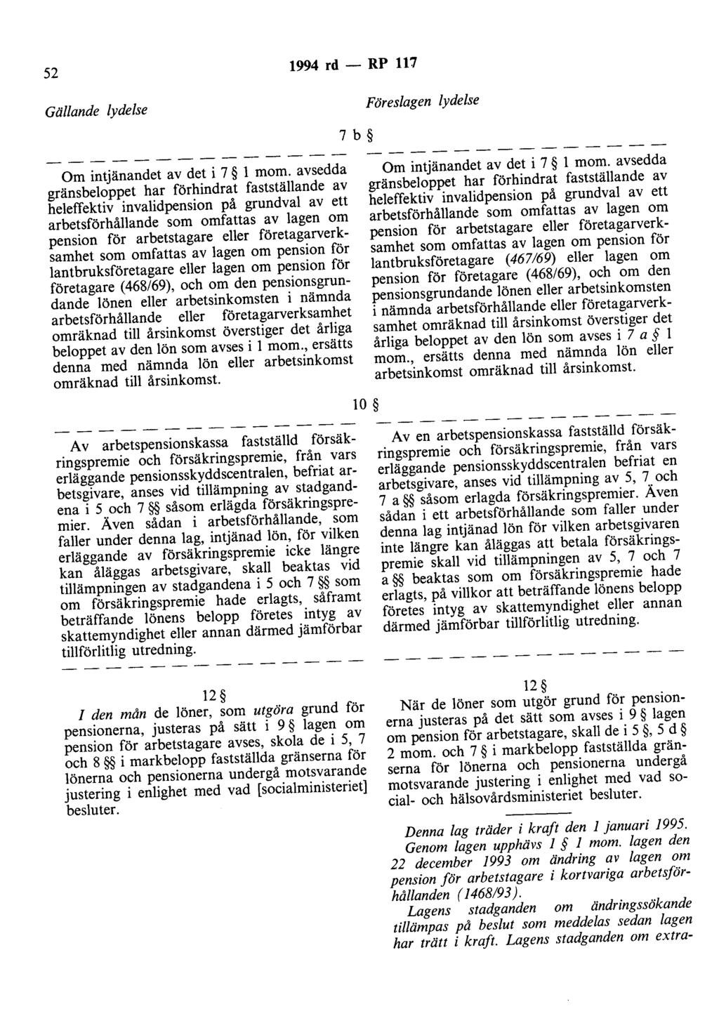 52 1994 rd - RP 117 Gällande lydelse Föreslagen lydelse 7 b Om intjänaodet av det i 7 l mom.