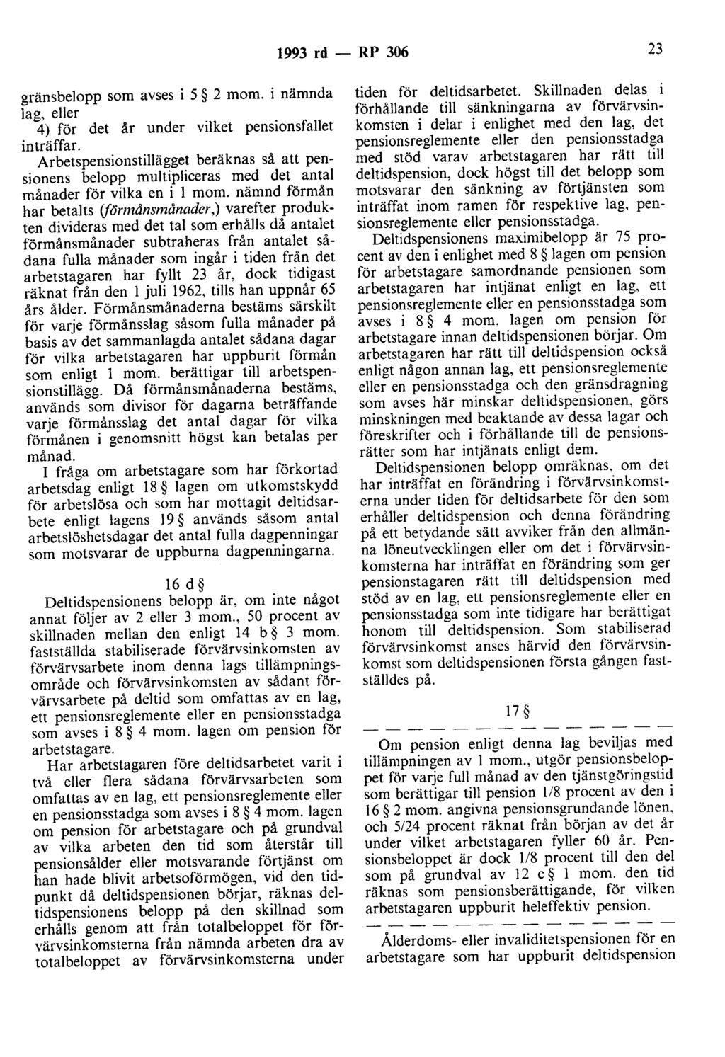 1993 rd - RP 306 23 gränsbelopp som avses i 5 2 room. i nämnda lag, eller 4) för det år under vilket pensionsfallet inträffar.