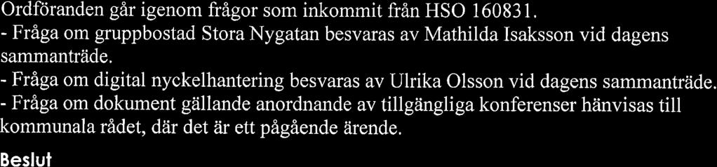 - Fråga om digital nyckelhantering besvaras av Ulrika Olsson vid dagens sammanträde.