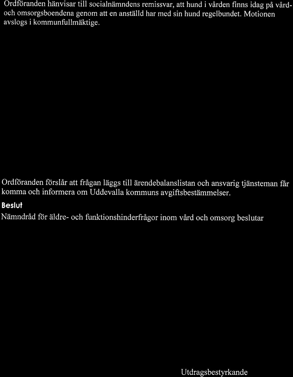 Motionen avslogs i kommunfullmäktige, Tidsbeslömdo beslul om fördtjönst Jens Sahlin (HSO) uppger att det inte går ut någon påminnelse om att man inte längre har rätt till färdtjänst.