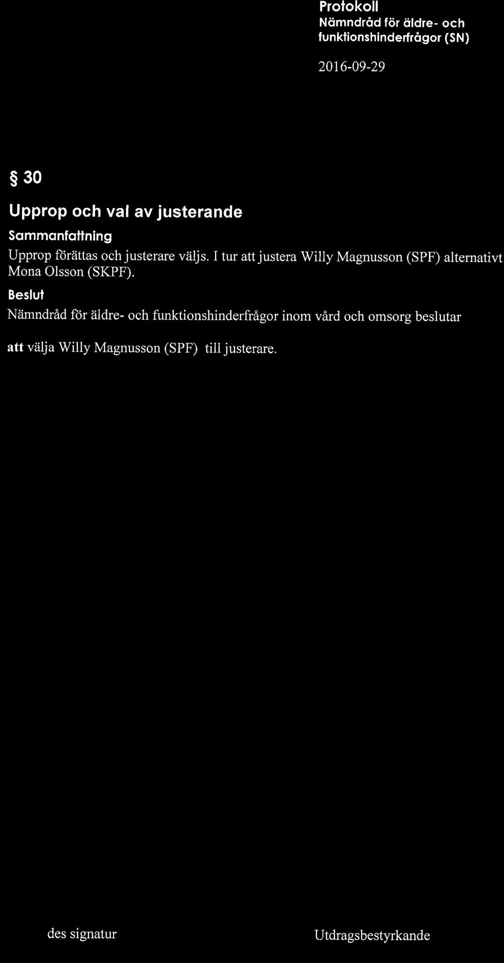 Profokoll f unktionshlnderfrô gor (S N) 2016-09-29 s30 Upprop och val av justerande Sommonfottning Upprop ftjrättas och justerare väljs.