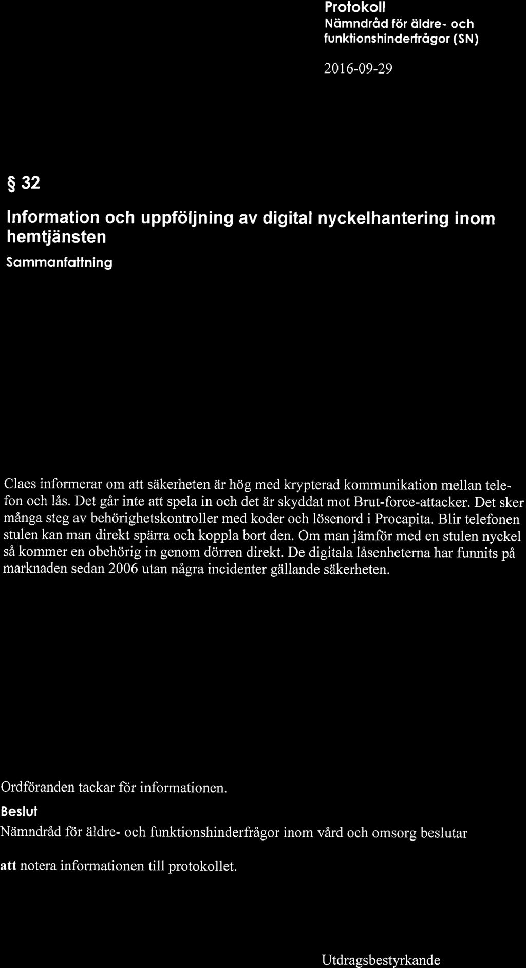 Nömndråd för öldre- och funktionshinderfrågor (SN) 20t6-09-29 s32 lnformation och uppföljning av digital nyckelhantering inom hemtjänsten Sommonfotlning Enhetschef Ulrika Olsson och Claes Ingelsson