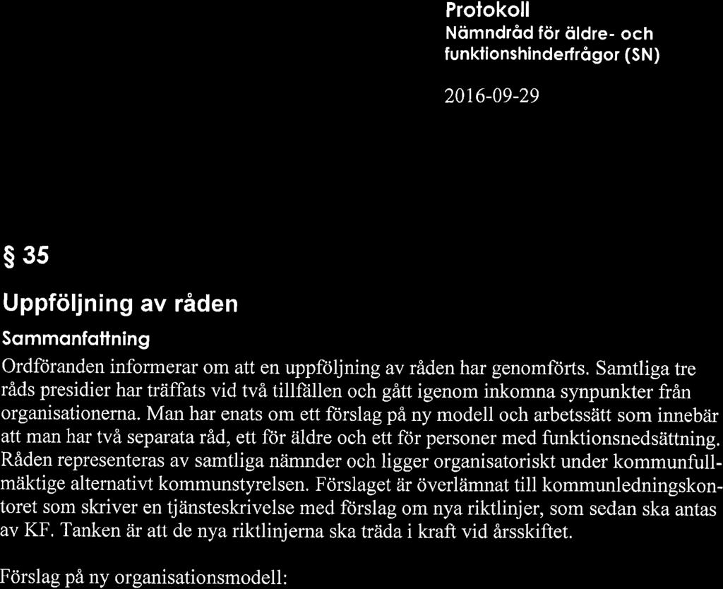 funklionshinderfrôgor (SN) 2016-09-29 s35 Uppföljning av råden Sqmmonfottning Ordftiranden informerar om att en uppftiljning av råden har genomförts.