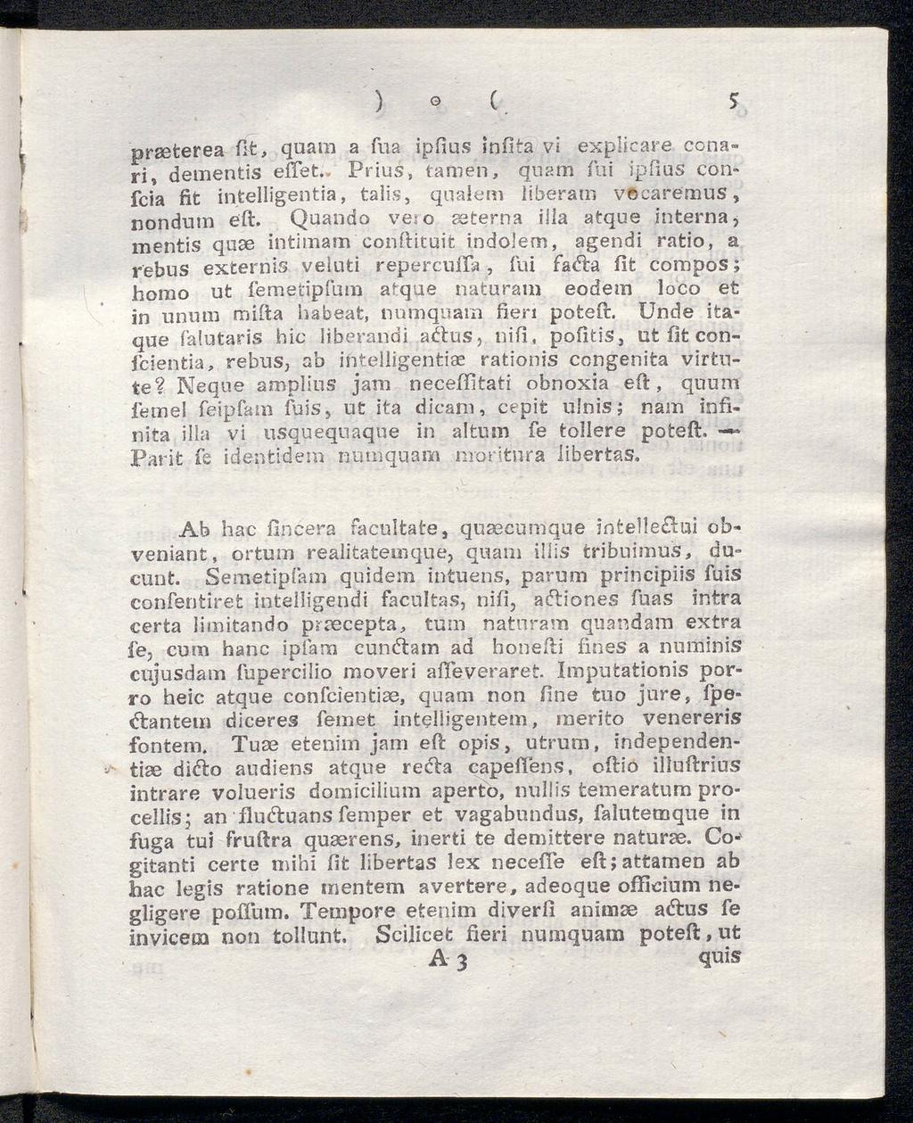 ) o ( prseterea fit, quam a fua ipfius infita vi explicare conari, dementis effefc. Prius, tarnen, quam iiii ipfius con» fcia fit intelligentia, talis, qualem liberam vocaremus, nondum eft.