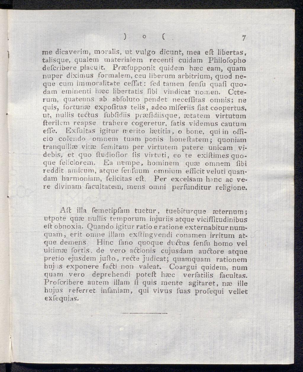) o ( 7 me dicaverini, moralis, ot vulgo dicunt, mea efl libertas, talisque, qualem materialem recetui cuidam Philofopho defcribere piaeult.