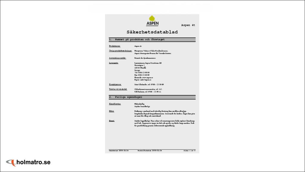Säkerhetsdatablad Säkerhetsdatablad skall vara så lättlästa och tydliga som möjligt, skrivna på svenska och innehålla alla uppgifter som är av betydelse för att förebygga skador på människor och