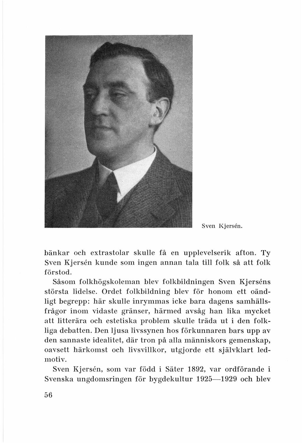 Sven Kjersen. bänkar och extrastolar skulle få en upplevelserik afton. Ty Sven Kjersen kunde som ingen annan tala till folk så att folk förstod.