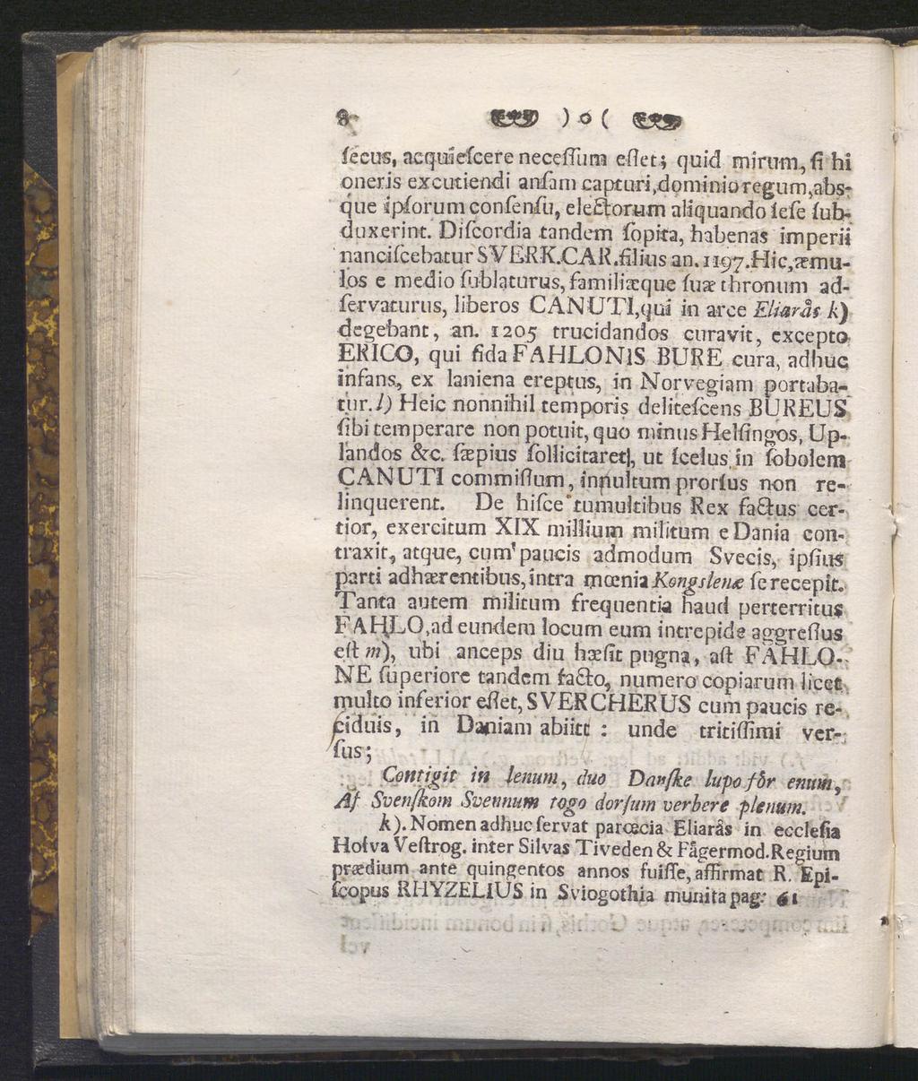 3k t )«(?s> fecus, aequiefcere necefllmi eflet; quid mirum,fi hi oneris excutiendi anfani captu-ri,doniiniu reg u m,absque äplorum confenfu, eleäorum aliquandolefe (ubduxerint.