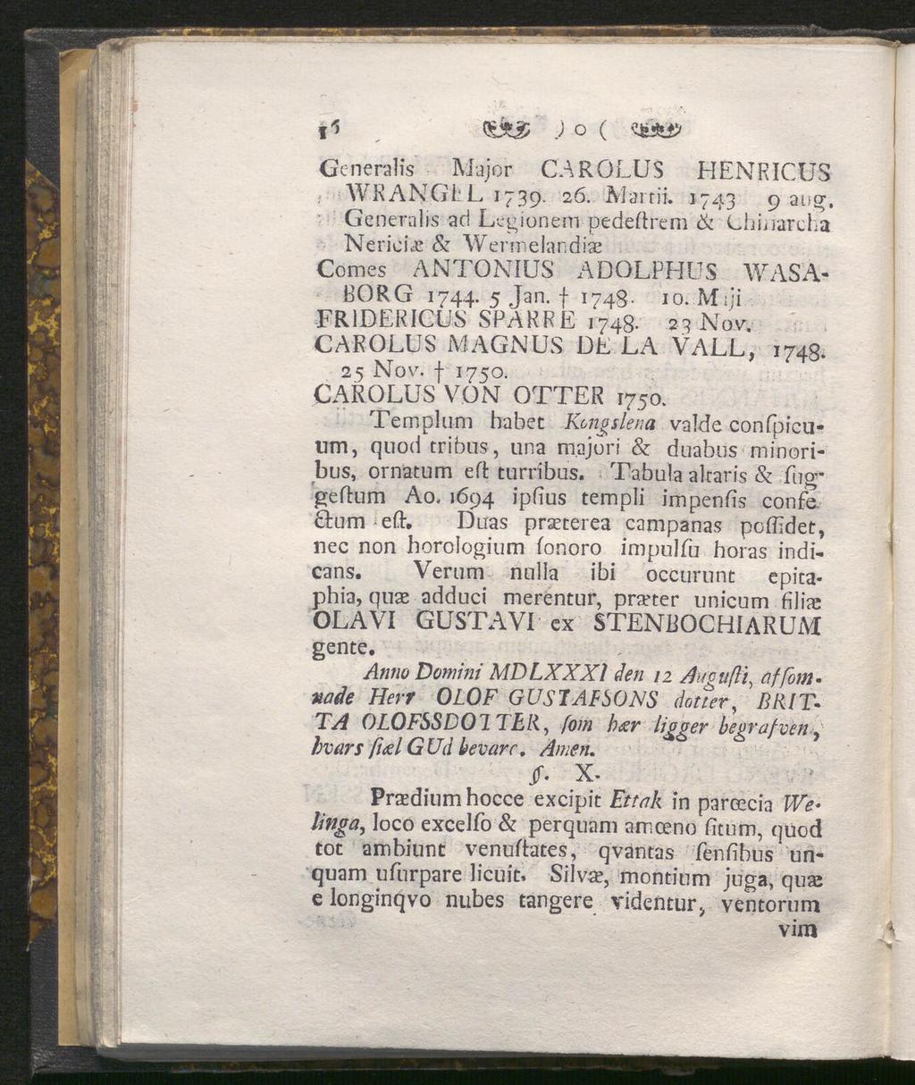 ) o ( Generalis Major CAROLUS HENRICHS WR ANGEL 1739. 26. Mai tri. 1743 9 ang. Generalis ad Legionem pedeftrem & Lhiiiarcha NericEe & Wermelandiae Comes ANTONIUS ADOLPHUS WASA- BORG 1744. 5 Jan.