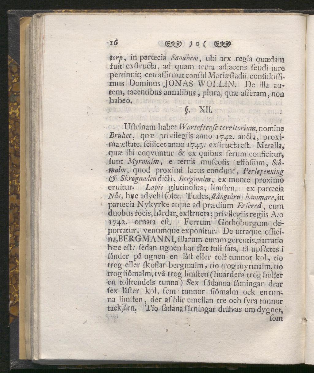 ; o c torp, in parcecia Sanäbcm, nbi nrx regia qiradäm fu-it exdruoa, ad quam terra adjacens feudi jure pertinuit; ceu affirmateonful Mariadiadifconfulciffimus Dominus JONAS WOLLIN.