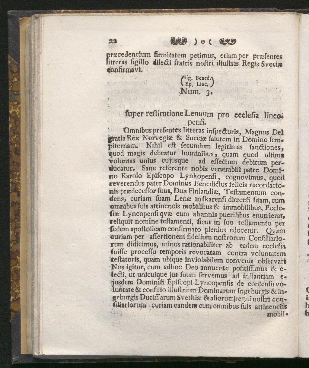 ssa ) o ( <&ä> prscedencium firmitatem petimus, etiamper prosfentes litteras figillo dile&i fratris noftri illuftris Regis Sveciaß *onfirmavi, füg. Bened,\ Ep, Line, ) ^Nuni. 3.