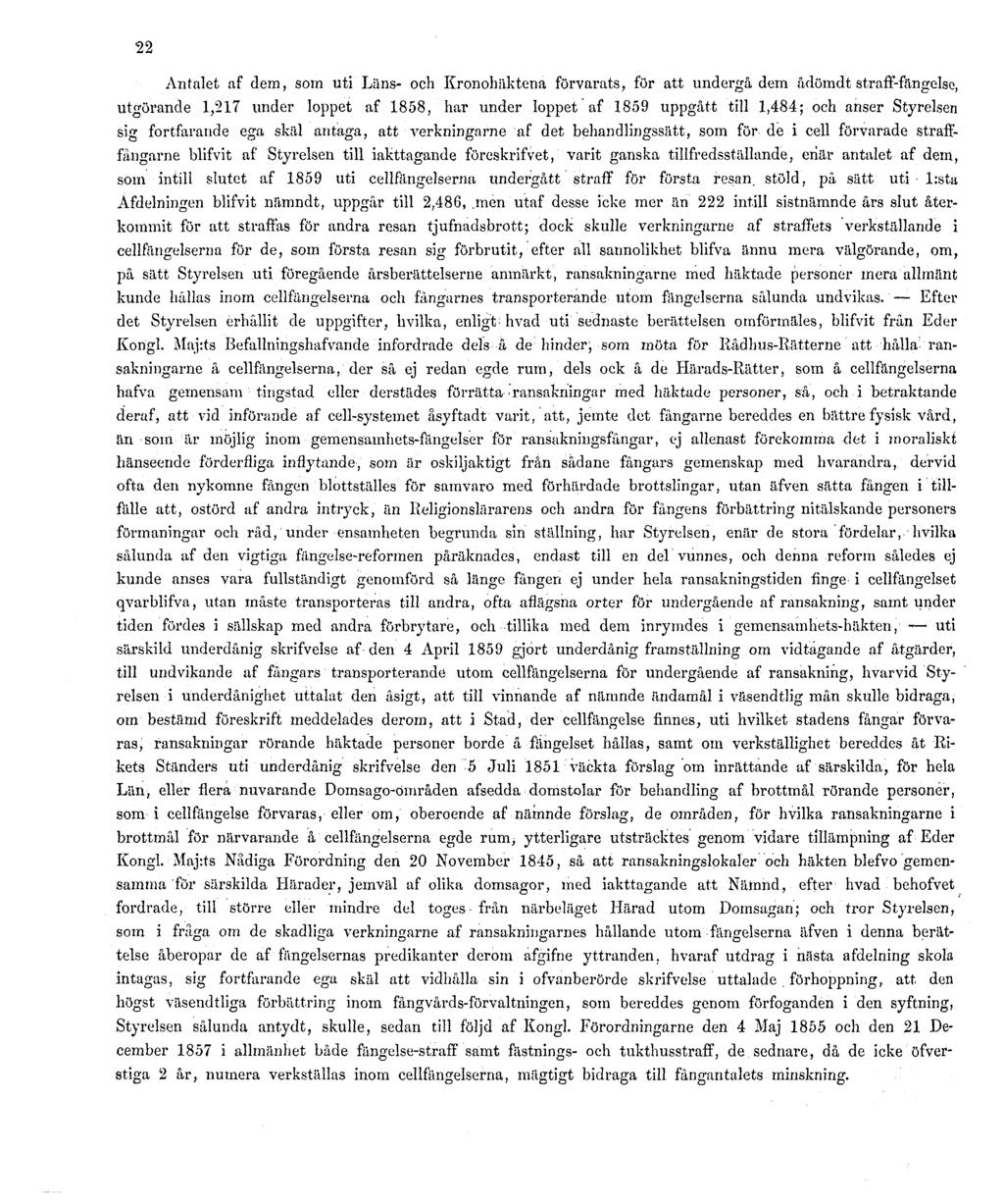 22 Antalet af dem, som uti Läns- och Kronohäktena förvarats, för att undergå dem ådömdt straff-fängelse, utgörande 1,217 under loppet af 1858, har under loppet af 1859 uppgått till 1,484; och anser