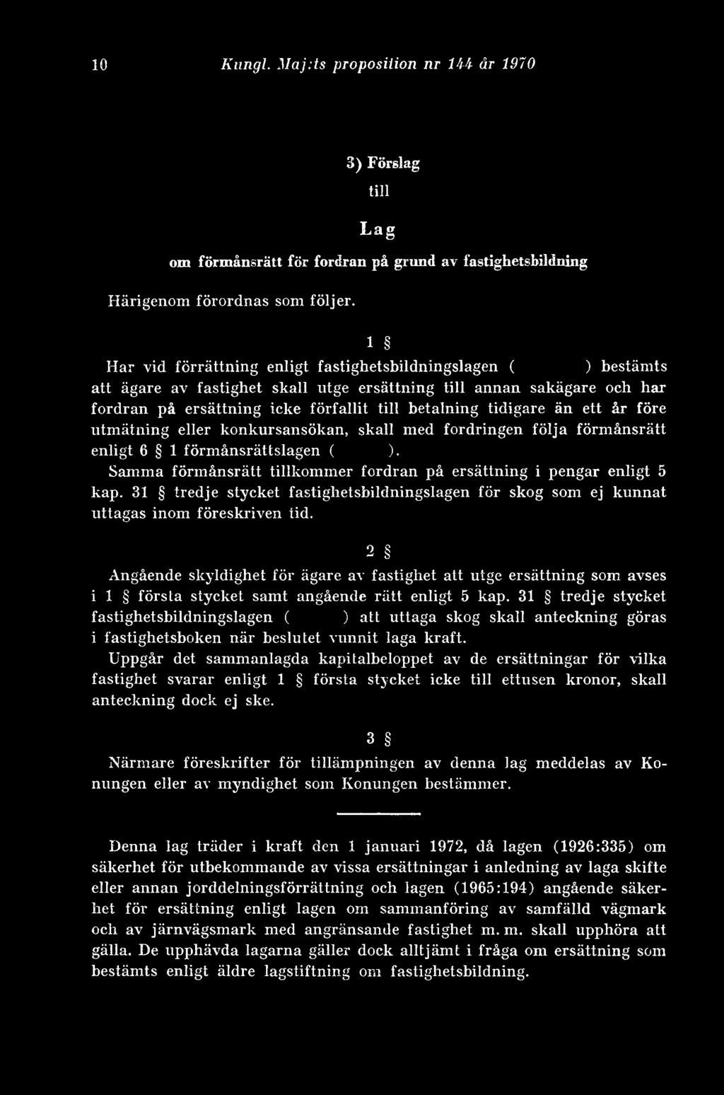 tidigare än ett år före utmätning eller konkursansökan, skall med fordringen följa förmånsrätt enligt 6 1 förmånsrättslagen ( ).