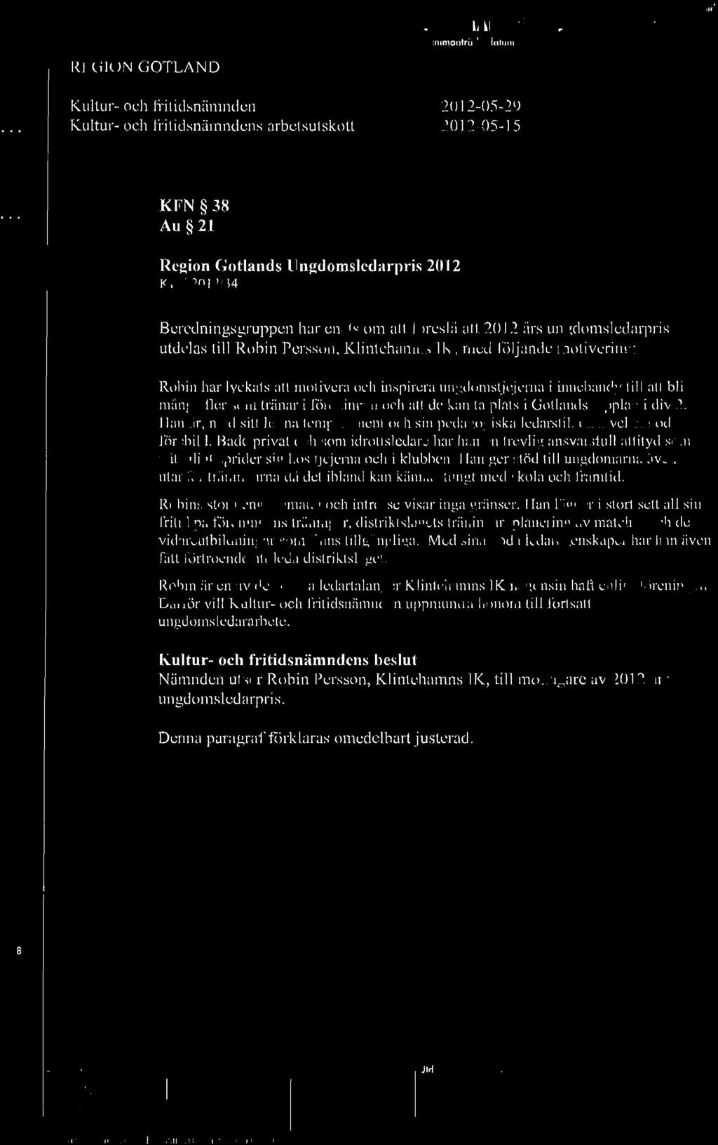 Båd' prival och som idrottsledare har han 11 trevlig ~l ll,<;v a r s full allil y l SOI1I p1ita ligt sprid t:r sig hu Ljejc:rn a och i klubhen. II.m gl!r slöd tiil L1n g d(jm ~li 1"l ;) iiv n uta n.