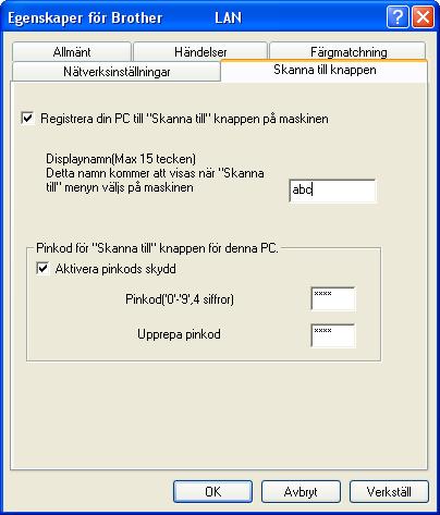 Nätverksskanning 4 Klicka på fliken Skanna till knappen i dialogrutan och ange PC-namnet i fältet Displaynamn. Det namn du anger visas på maskinens LCD-skärm. Grundinställningen är ditt PC-namn.