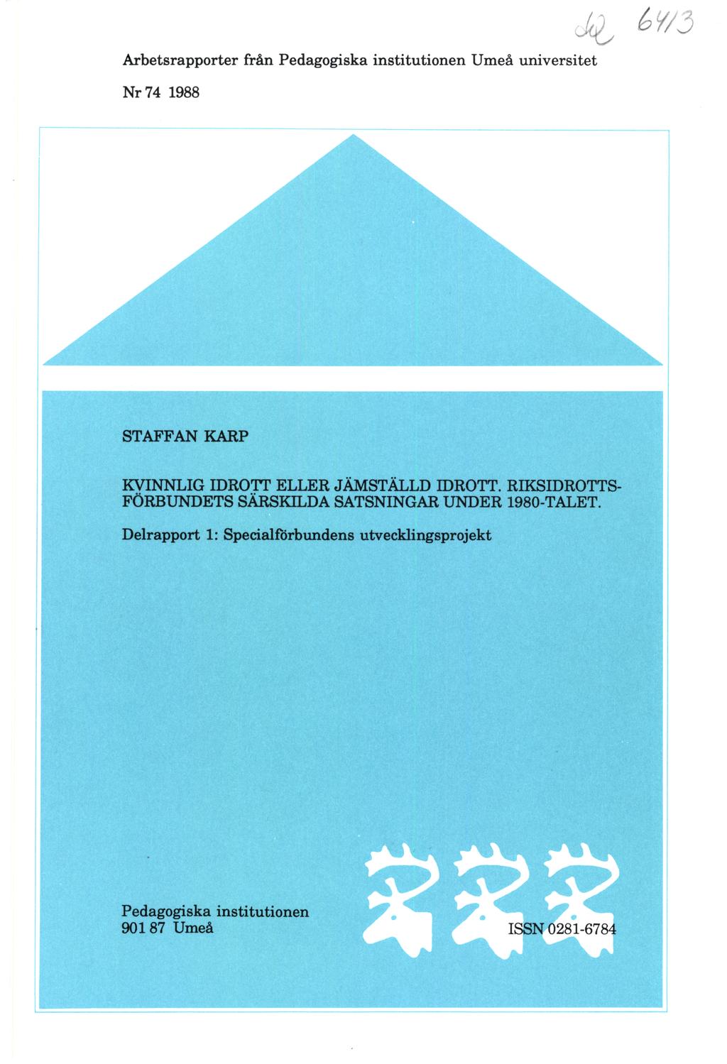 J<1 é>w3 Arbetsrapporter från Pedagogiska institutionen Umeå universitet Nr 74 1988 STAFFAN KARP KVINNLIG IDROTT ELLER JÄMSTÄLLD IDROTT.