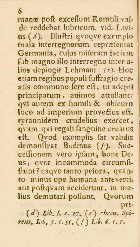 6 manse poss exceflum Romuli valde reddebat lubricum. vid. Eivius (</). Illuftri qvoqve exemplo mala interregnorum repra?