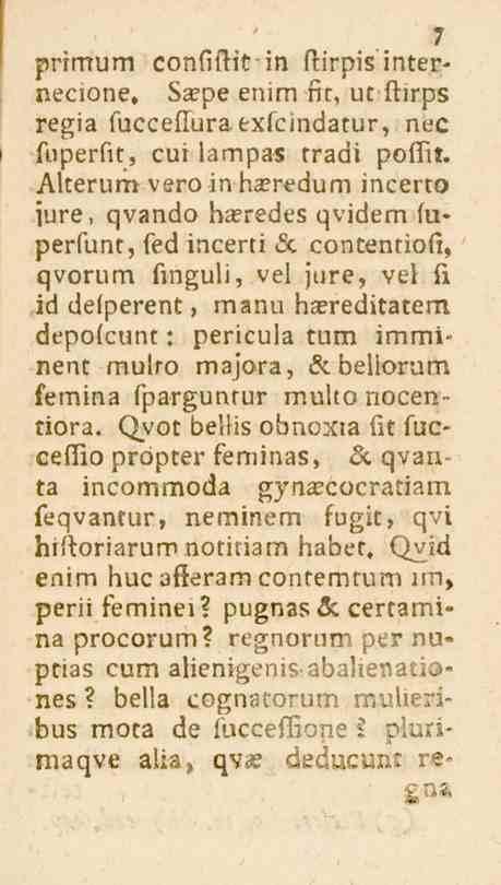 primum confiftit in ftirpis interneclone. Sa?pe enim fit, utftirps regia fucceflura exfcindatur, nec fuperfit, cui lampas tradi poflit. Alterum vero in ha?redum incerto iure, qvando ha?