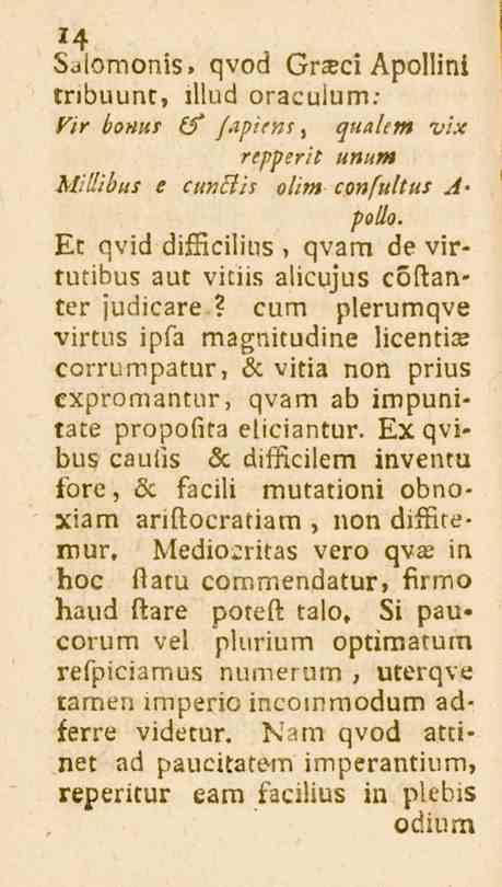 14 Sjlomonis. qvod (3rXc! Apollini tribuunt, illud oraculum: Fir bonus (f fapiens, qualem vix repperit unum M"H"ö«/ e cunäis ofim confultus A' polio.