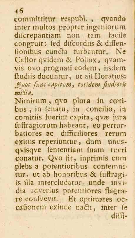 i6 committitur respubl., qvando inter multos propter ingeniorum diierepantiam non tam facile congruit: led difcordns 6c diflenfionibus cuncfta turbantur.