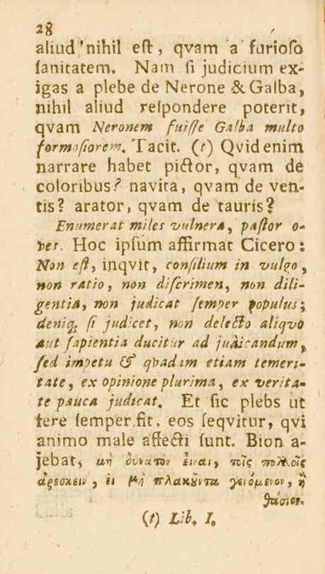 28 aliud"'nihil eft, qv^m a sariofo lanitatem. Nlam fi judicium ex> jgas a plebe de l^erone scgalba, mhil aliud refpondere potent, qvam Neronem fuiffe <?^^^ multo formtffore". Tacit.