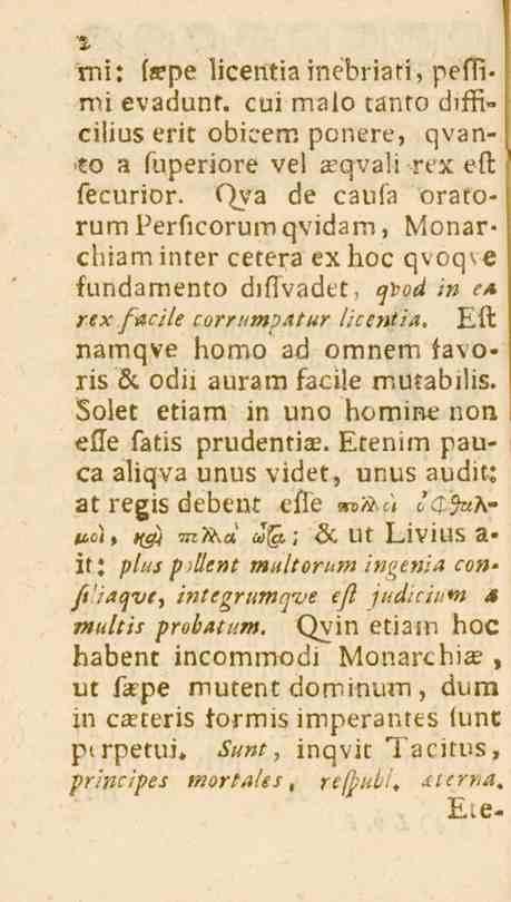 '1 mi: l^pe licentiainebriati, peffimi evadunf. cui malö tanto difficilius erit obicem pcnere, qv2n» to a fuperiore ve! aeqvali rex ek fecurior.