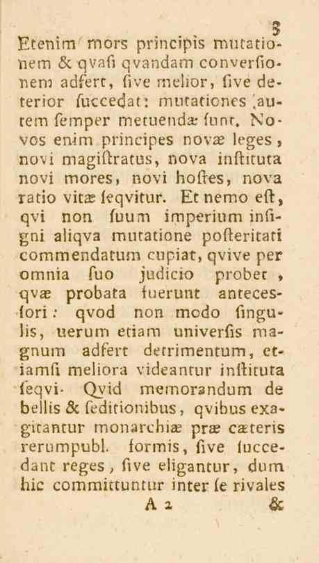 .....53 Etenim mors prmapis mucationem Lc qvafi qvandam converfionem adfert, five melior, five deterior fuccecjat: mutationes Rurem femper metuenda: (unr.