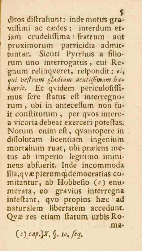 5 ditos diftrahunt: inde motus gra- interdum et- vifiimi ac ca?des : iam crudeliflima fratrum aut proximorum parricidia admittuntiar.