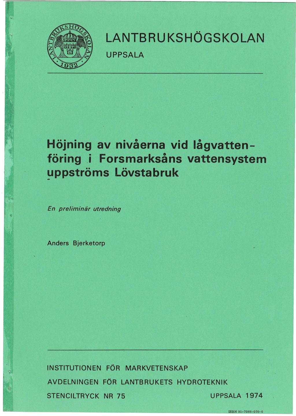 LANTBRUKSHÖGSKOLAN UPPSALA Höjning av nivåerna vid lågvattenföring.i Forsmarksåns 'vattensystem!